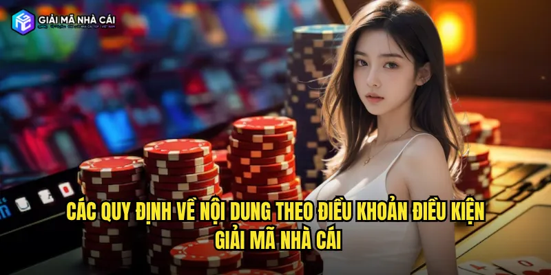 Các quy định về nội dung theo điều khoản điều kiện giải mã nhà cái