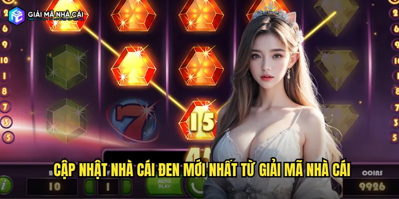 Cập nhật nhà cái đen mới nhất từ giải mã nhà cái