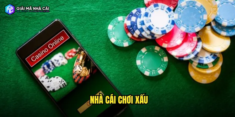 nhà cái chơi xấu