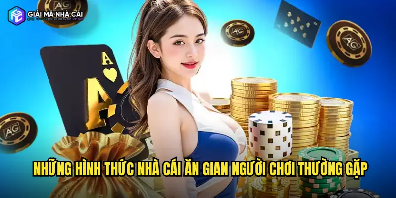 Những hình thức nhà cái ăn gian người chơi thường gặp