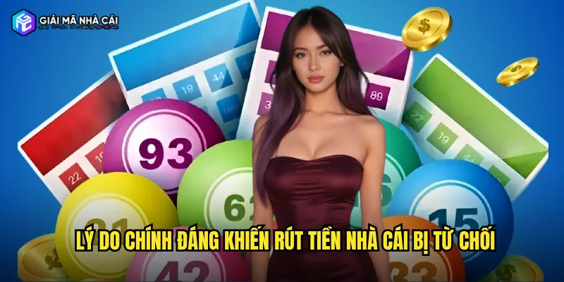 Lý do chính đáng khiến rút tiền nhà cái bị từ chối