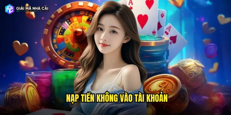 nạp tiền không vào tài khoản
