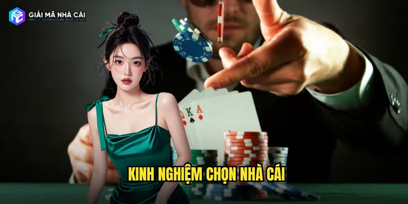 Kinh nghiệm chọn nhà cái