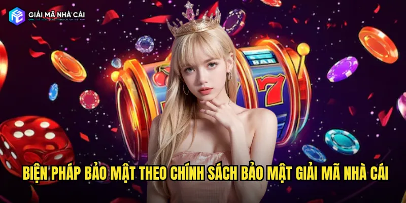 Biện pháp bảo mật theo chính sách bảo mật giải mã nhà cái