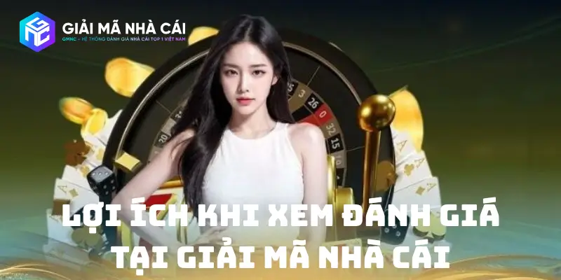 Lợi ích khi xem đánh giá tại Giải Mã Nhà Cái